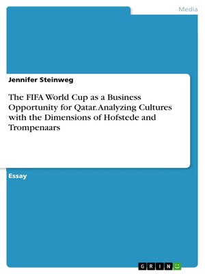 cover image of The FIFA World Cup as a Business Opportunity for Qatar. Analyzing Cultures with the Dimensions of Hofstede and Trompenaars